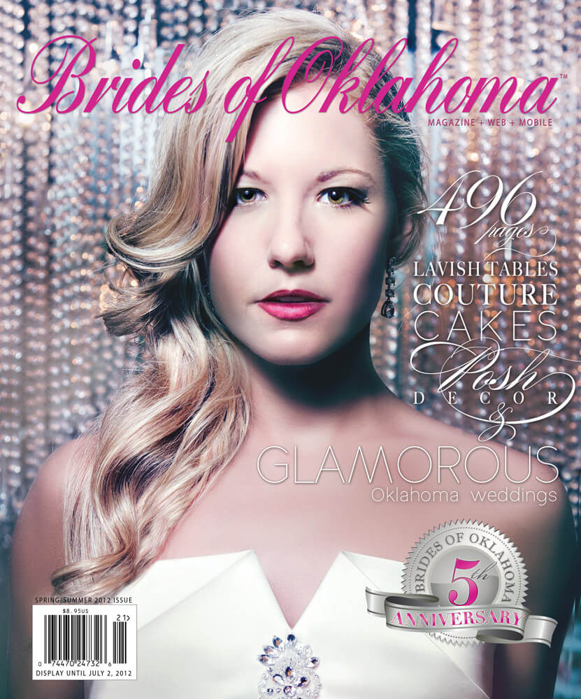 5th Anniversary Issue - Spring Summer 2012 Issue of Brides of Oklahoma Magazine